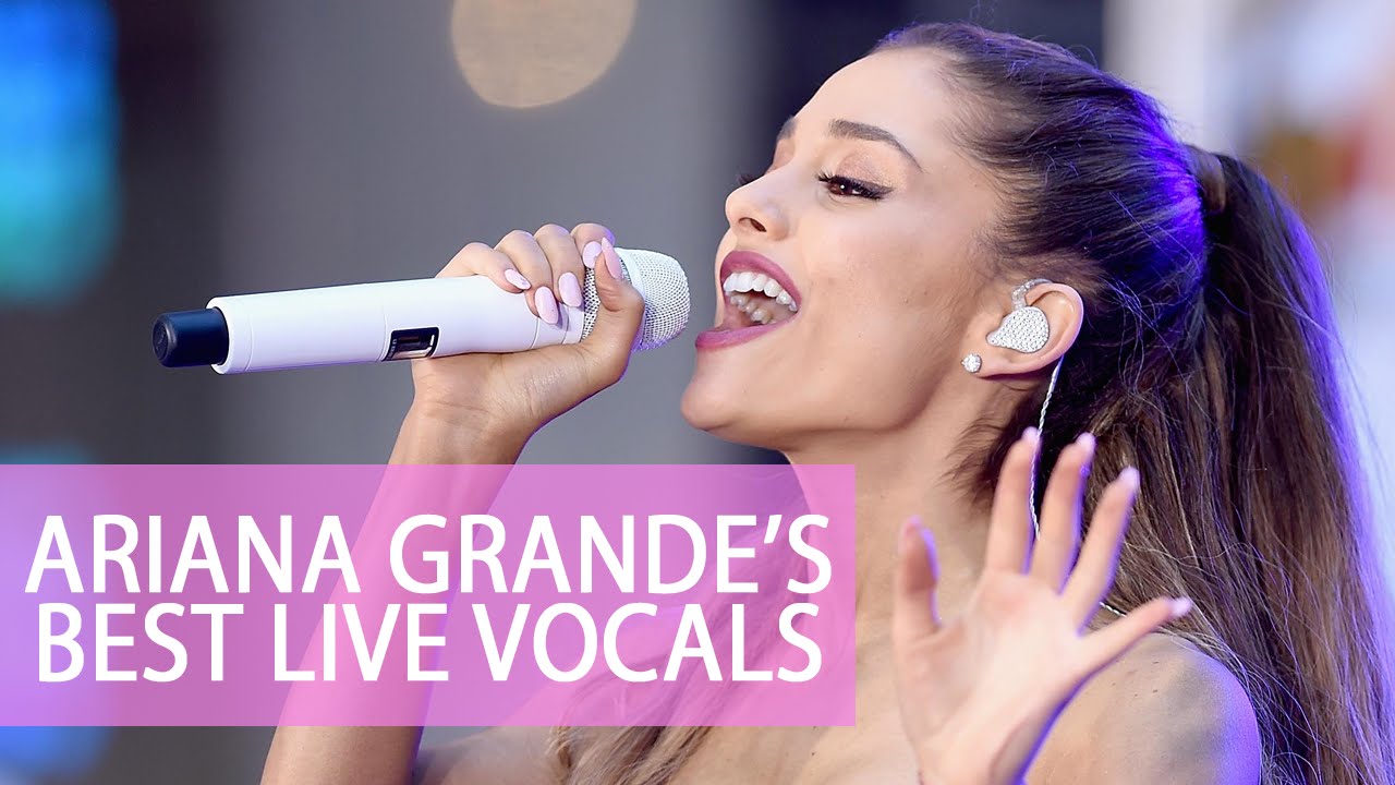 Ariana Grande's Best Live Vocals