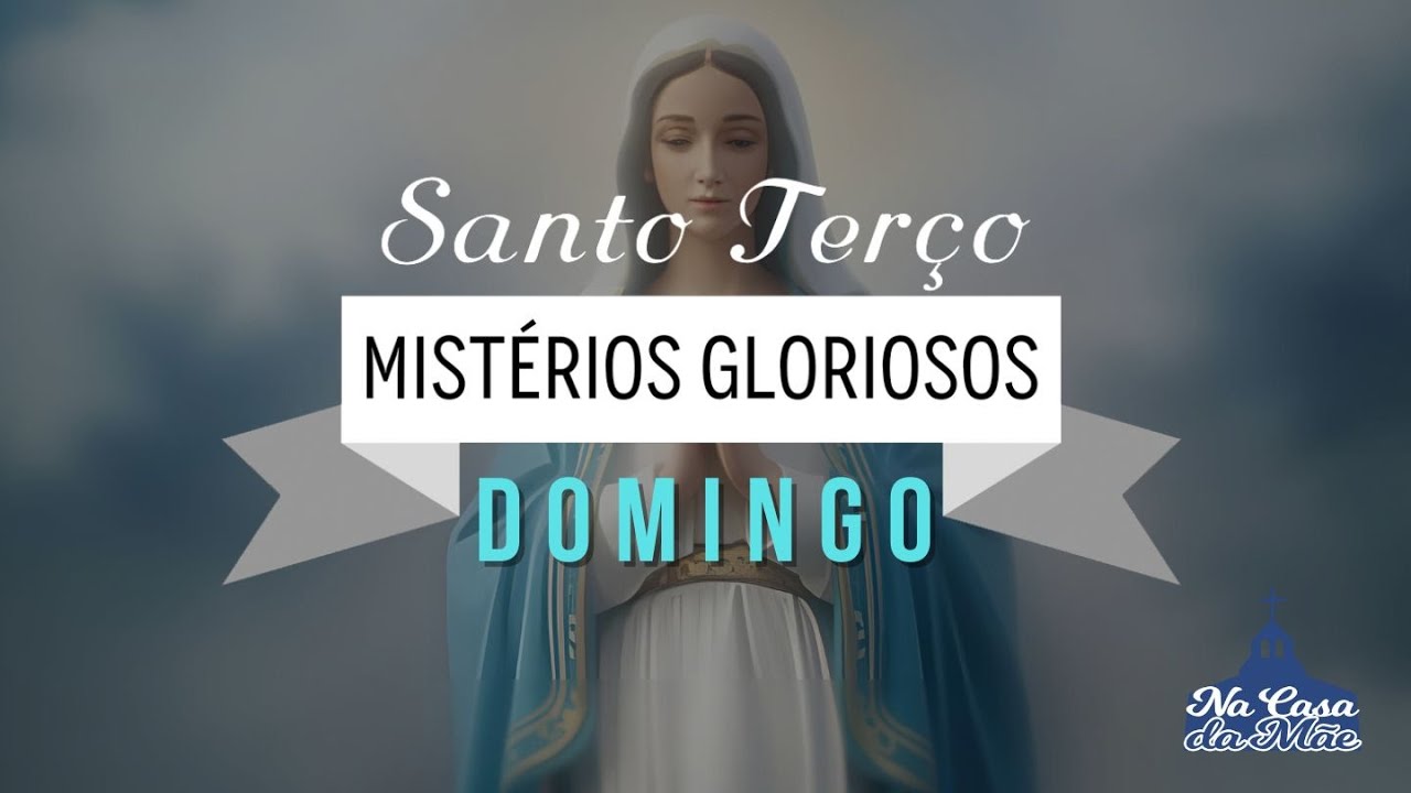 Santo Terço dos Mistérios Gloriosos - 18 de Janeiro