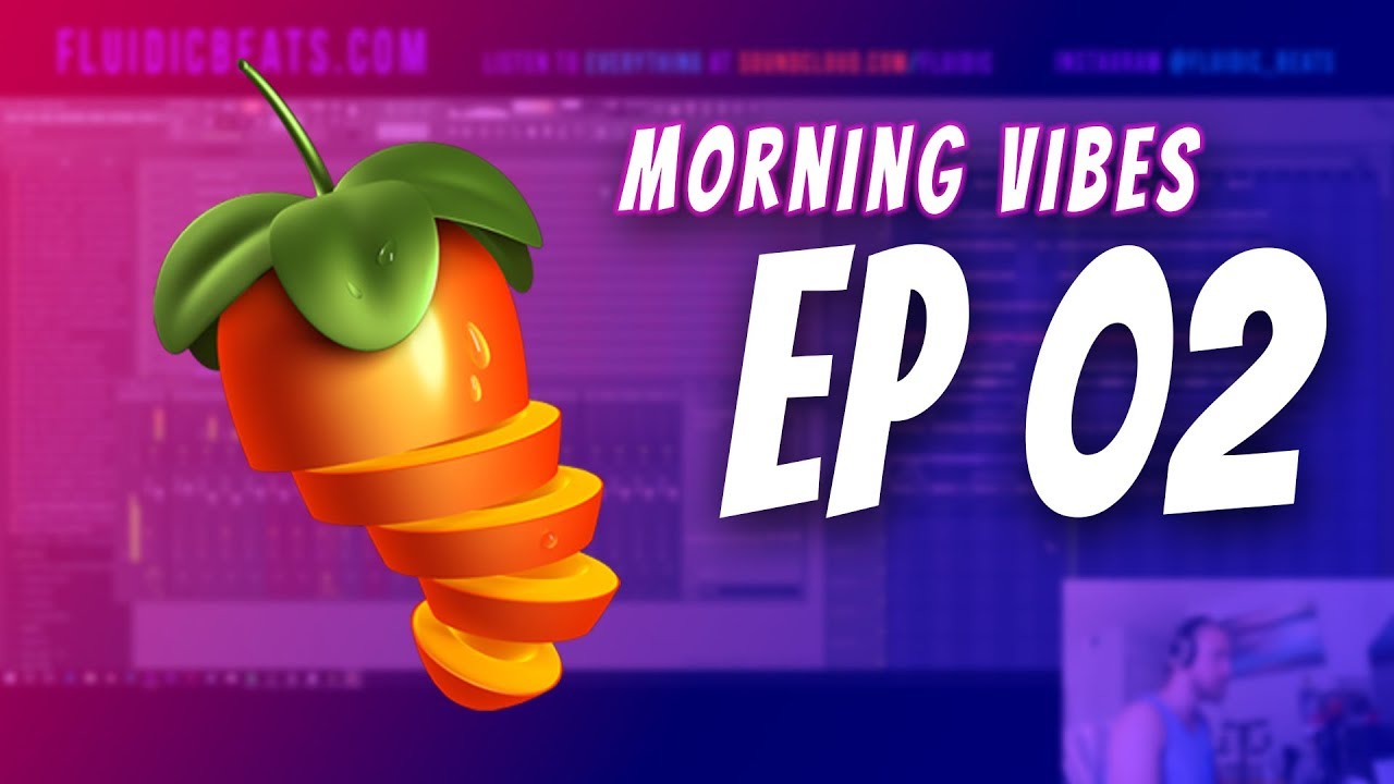 Morning Vibes - Ep. 02 - Let's Make A Beat in FL Studio
