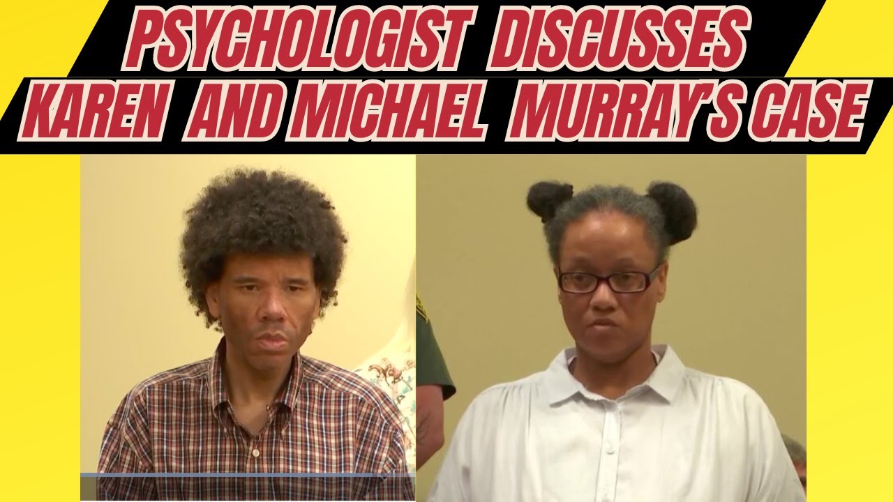 Psychologist Discusses Karen & Michael Murray's Case (Severe Neglect & Death of their Mother)