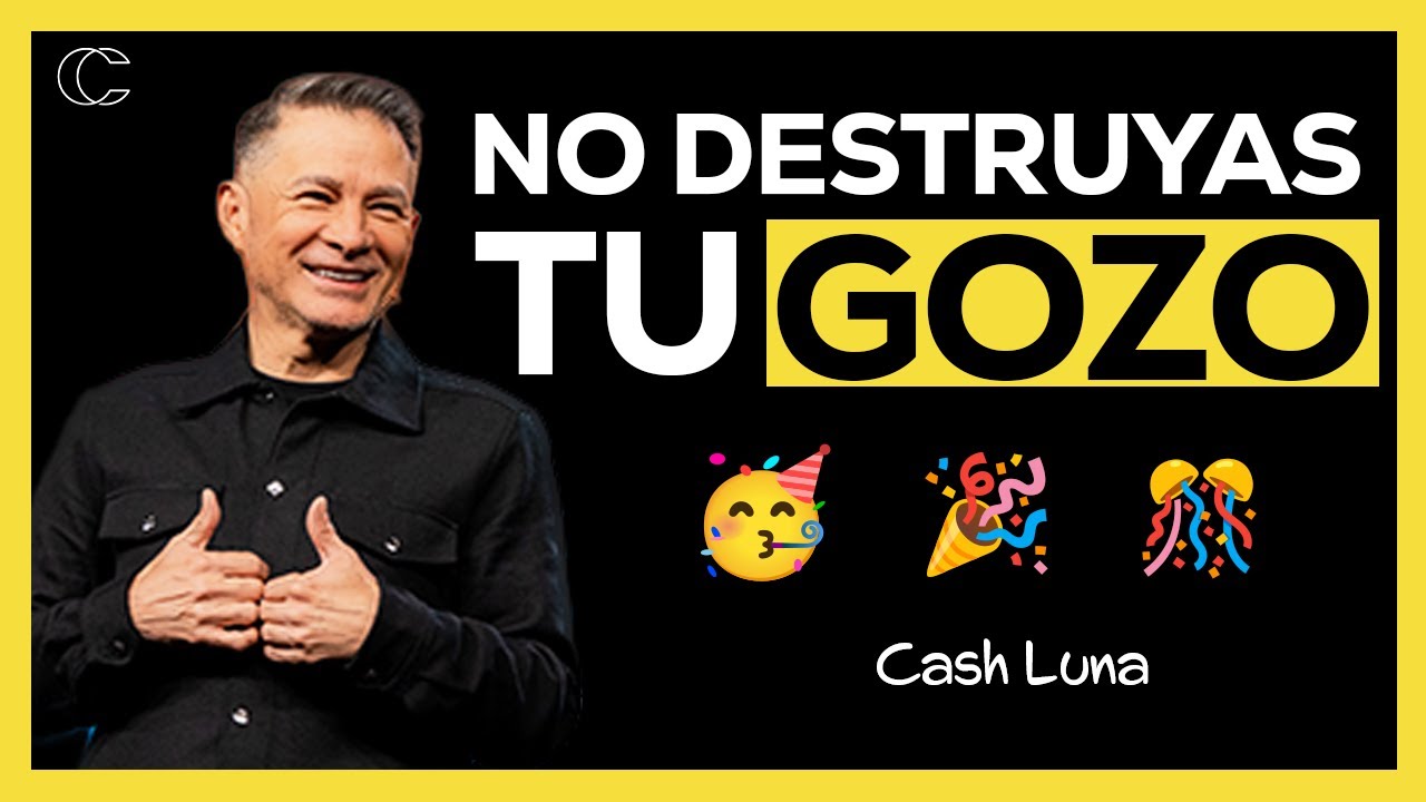 Pastor Cash Luna - No destruyas tu gozo | Prédicas cristianas 2024