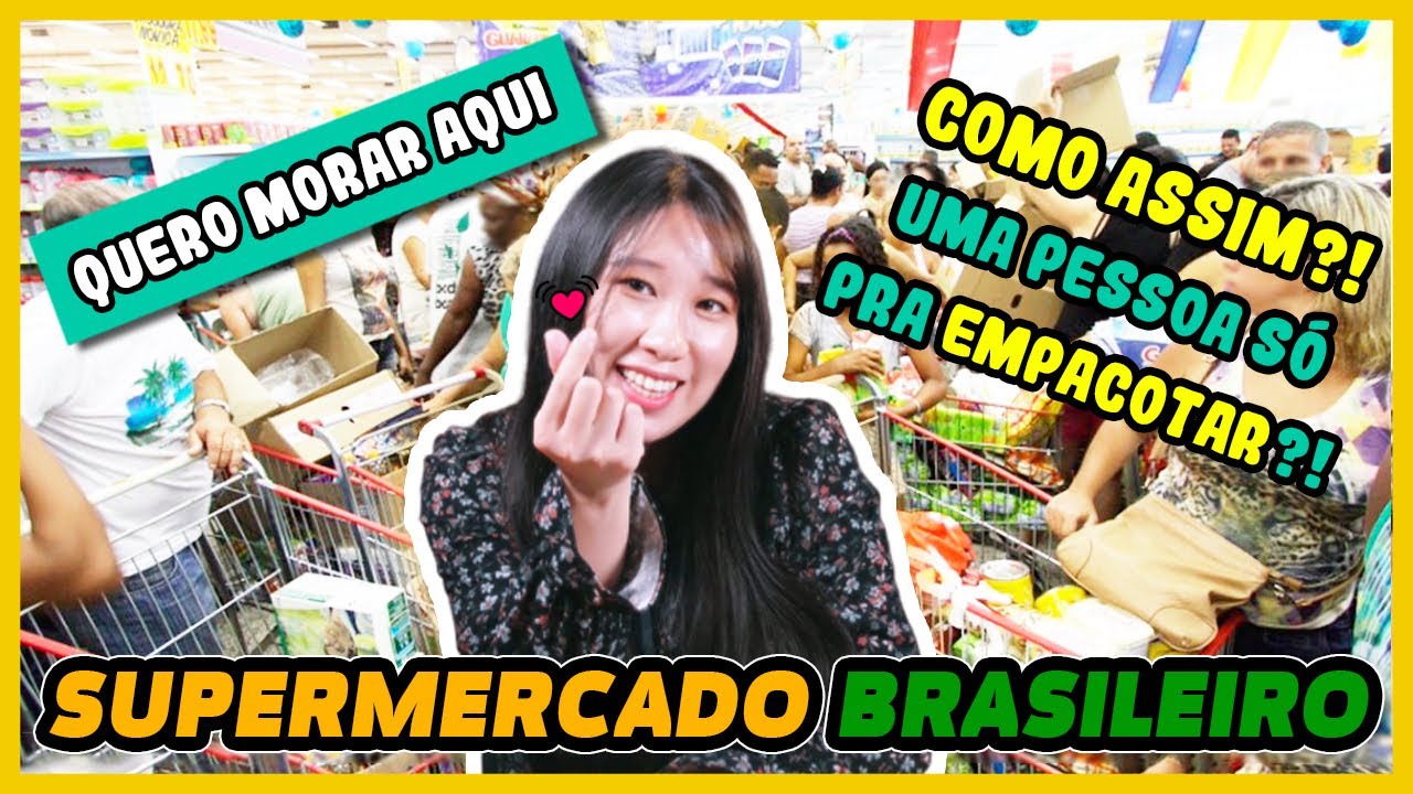 5 COISAS QUE SENTI QUANDO FUI PELA PRIMEIRA VEZ NO SUPERMERCADO NO BRASIL | Coreaníssima