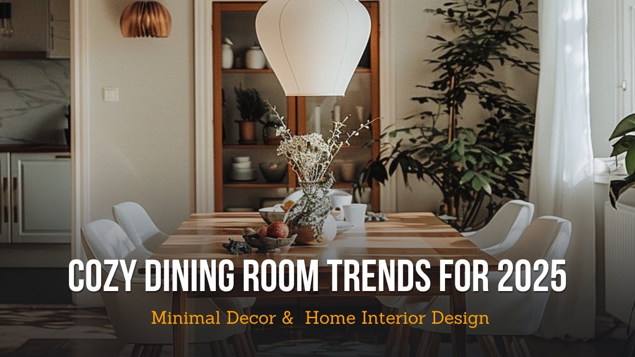 Cozy Dining Room Trends for 2025 | Minimal Decor | Interior Design Trends