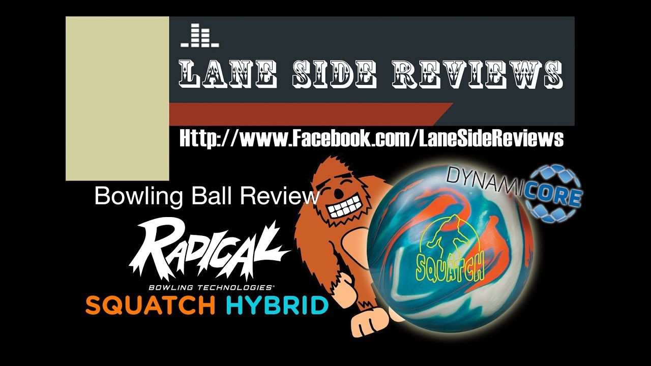 Radical SQUATCH HYBRID Bowling Ball Review By Lane Side Reviews