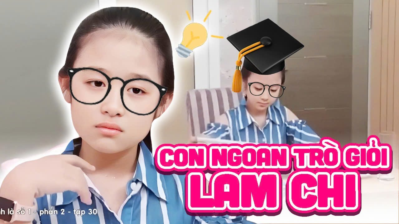 Gia đ&igrave;nh l&agrave; số 1 Phần 2 | Lam Chi Đ&Oacute;NG VAI em b&eacute; CHĂM HỌC 🤣