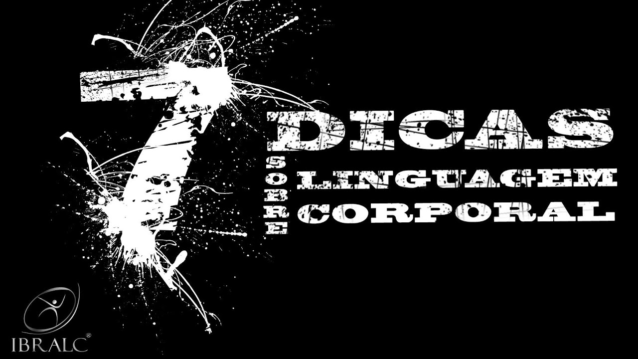 7 Dicas sobre Linguagem Corporal