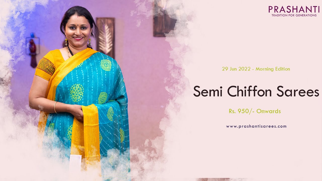 Semi Chiffon Sarees by Prashanti | Rs. 950 /- Onwards | 29 Jun 2022