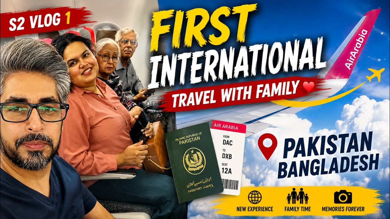 First International Trip with Family | Pakistan to Bangladesh