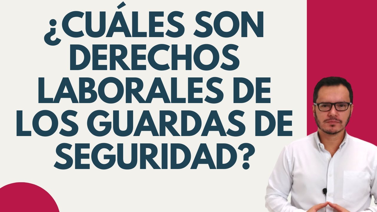 🔴DERECHOS LABORALES DE LOS GUARDAS DE SEGURIDAD |JORNADA LABORAL DE LOS GUARDAS DE SEGURIDAD🔴