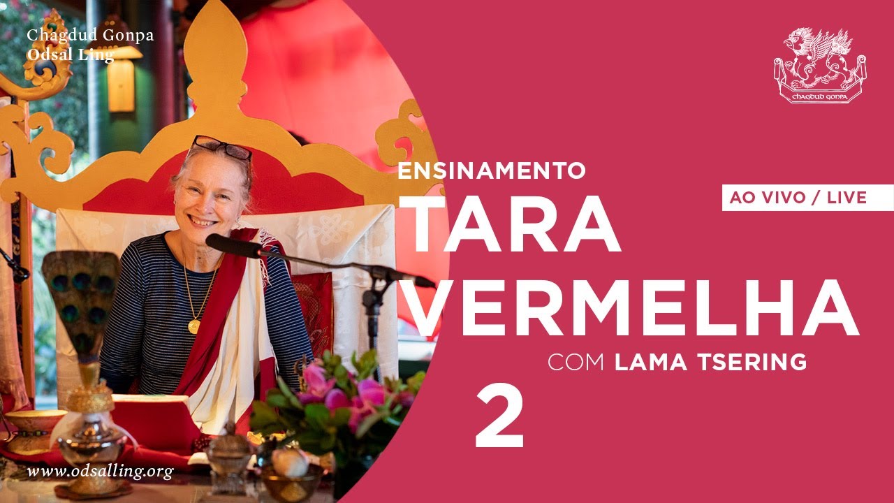 Dia 2 – Ensinamento sobre Tara Vermelha com Lama Tsering (tradução consecutiva) / Red Tara Teachings