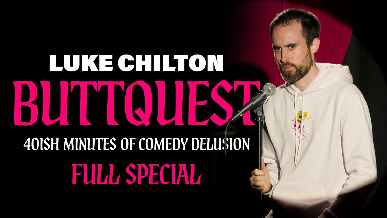 Luke Chilton: ButtQuest; 40ish Minutes of Comedy Delusion | Full Comedy Special