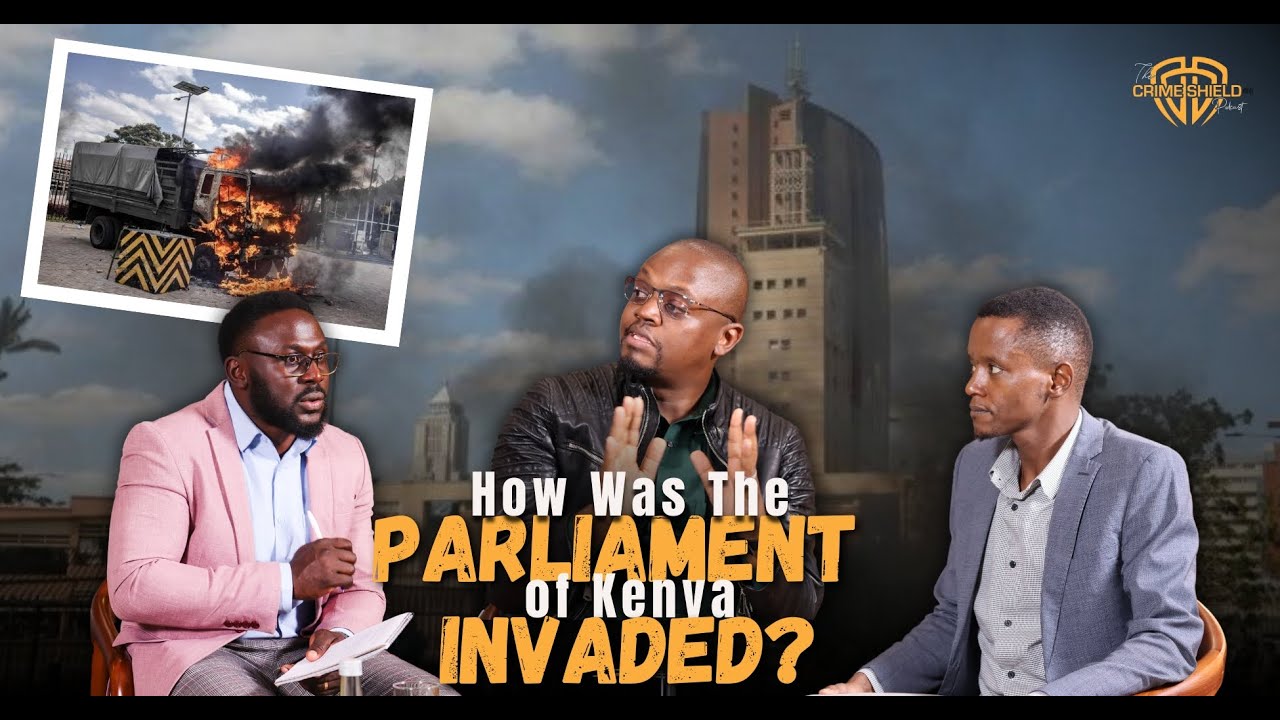 WHAT PARLIAMENT INVASION MEANS FOR THE FUTURE OF KENYA || The Crimeshield Podcast S03E06