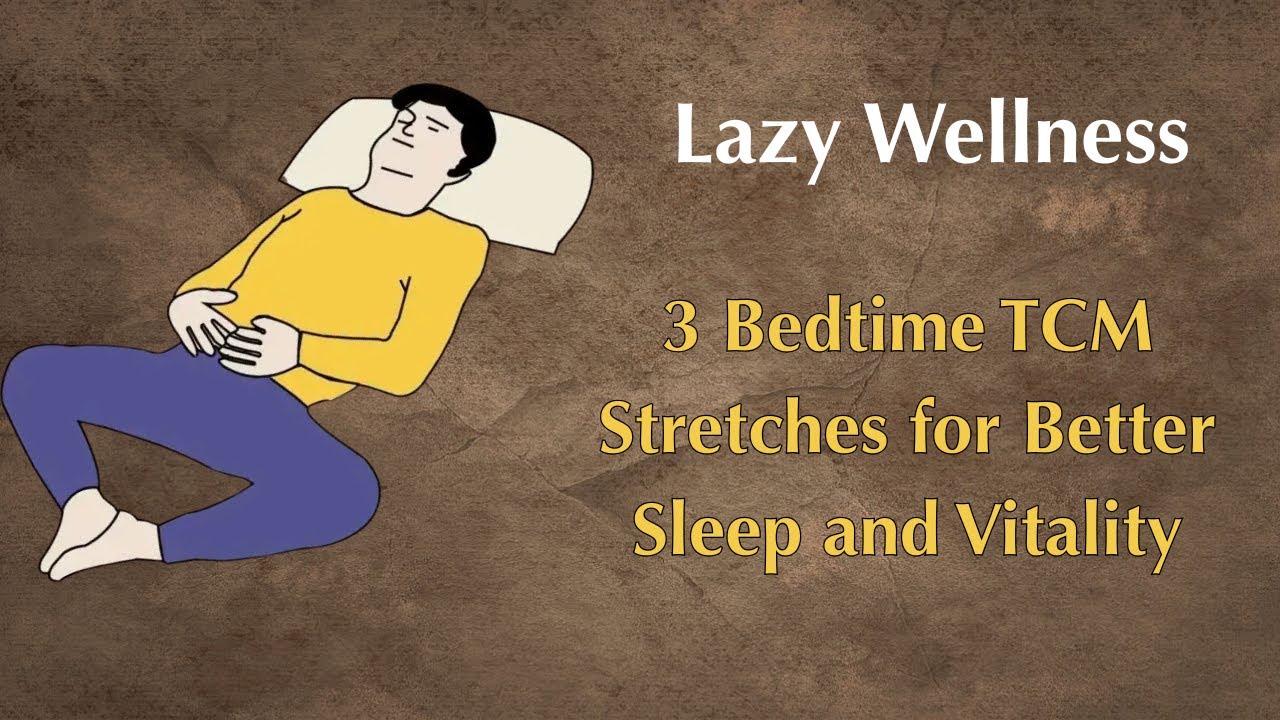 Lazy Wellness_ 3 Bedtime TCM Stretches for Better Sleep and Vitality
