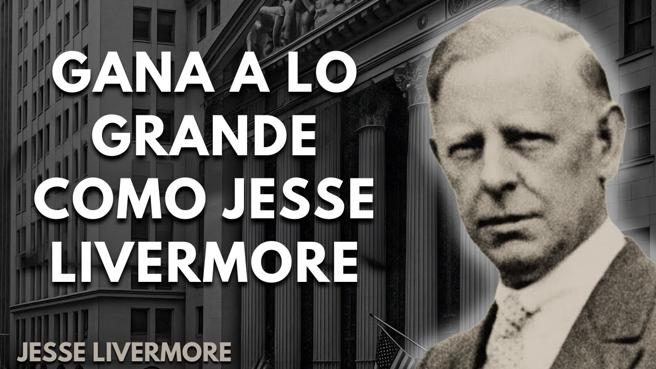 La Psicología Detrás de Las Mayores Victorias de Jesse Livermore