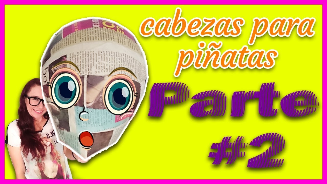 COMO HACER LAS CABEZAS PARA UNA PIÑATA PARTE 2 | NIVEL BÁSICO