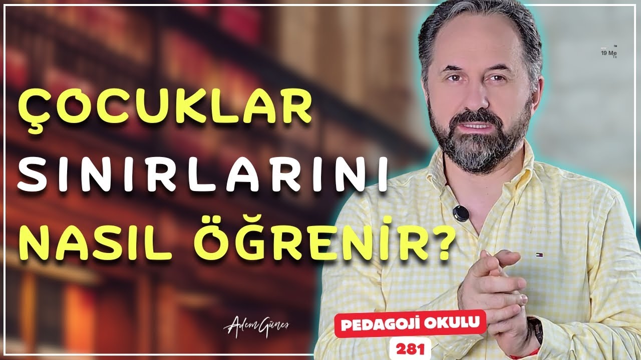 PEDAGOJi OKULU - 281 |  Çocuklar Sınırlarını Nasıl Öğrenir?