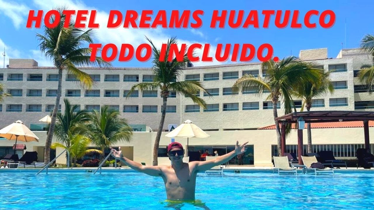 Me Hospedé En El Hotel DREAMS HUATULCO Todo Incluido 2021 🏨☀️ 🏝 / ¡Ven Y Conócelo! 😍