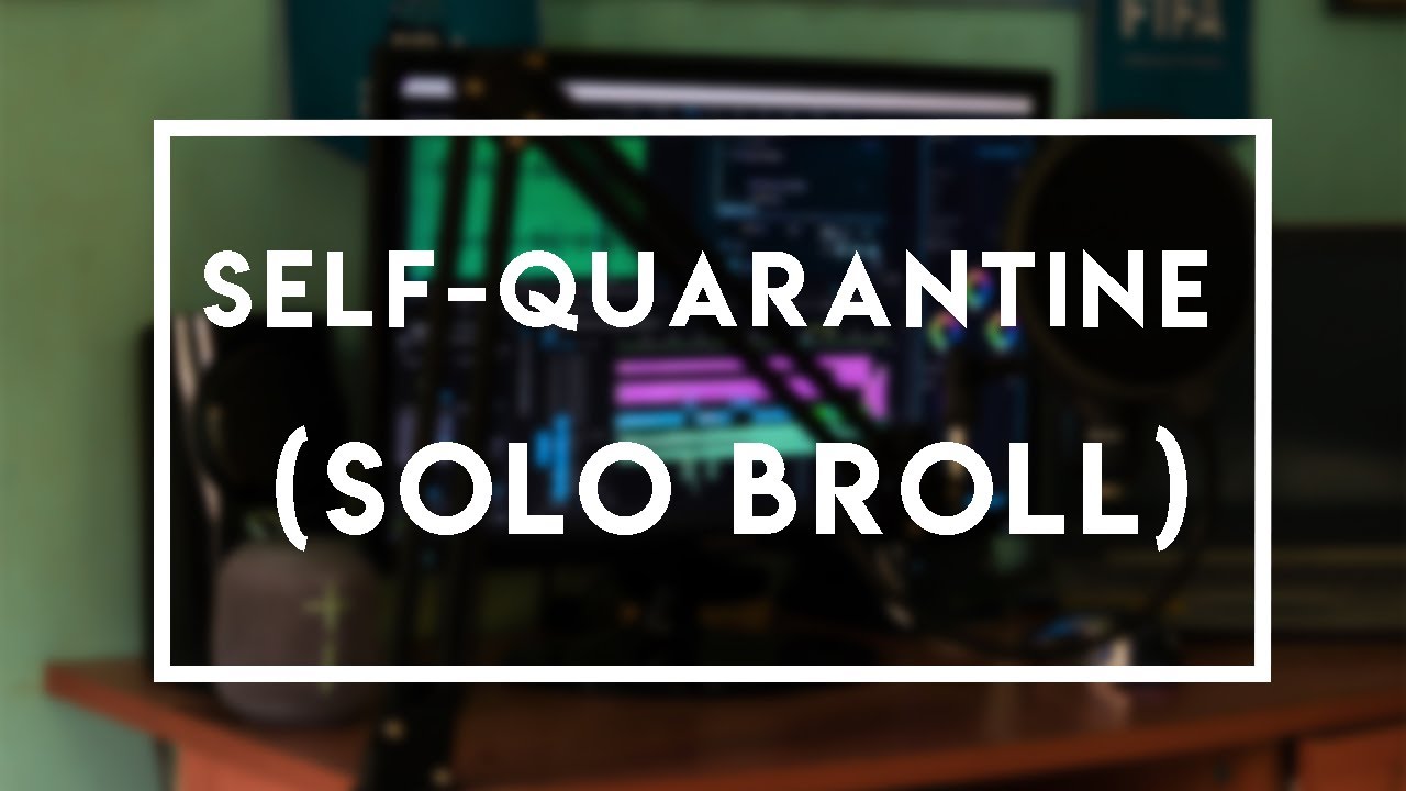 Self-Quarantine Lockdown (Solo Broll)