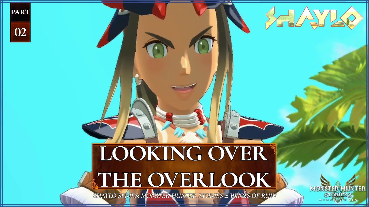 Monster Hunter Stories 2: Wings of Ruin - Part 2: Looking Over the Overlook - No Commentary