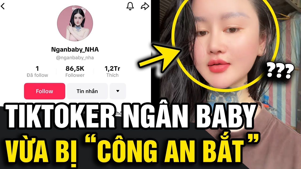 Tiktoker 'NGÂN BABY' nổi tiếng 1 thời vừa bị công an 'TẠM GIỮ HÌNH SỰ' là ai ? | Tin Nhanh Official