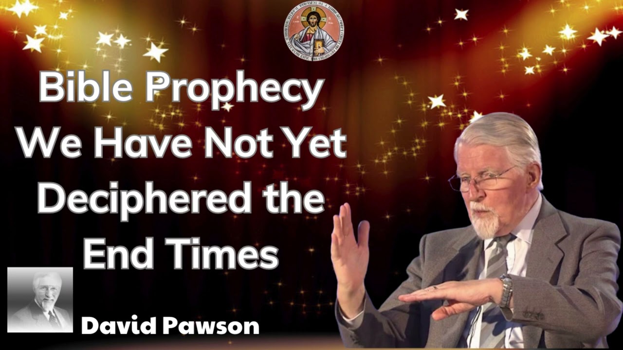 Bible Prophecy We Have Not Yet Deciphered the End Times - John David Pawson