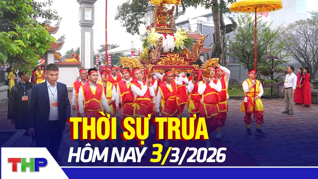 THỜI SỰ TRƯA 3/3: Khai mạc Lễ hội truyền thống Từ Lương Xâm