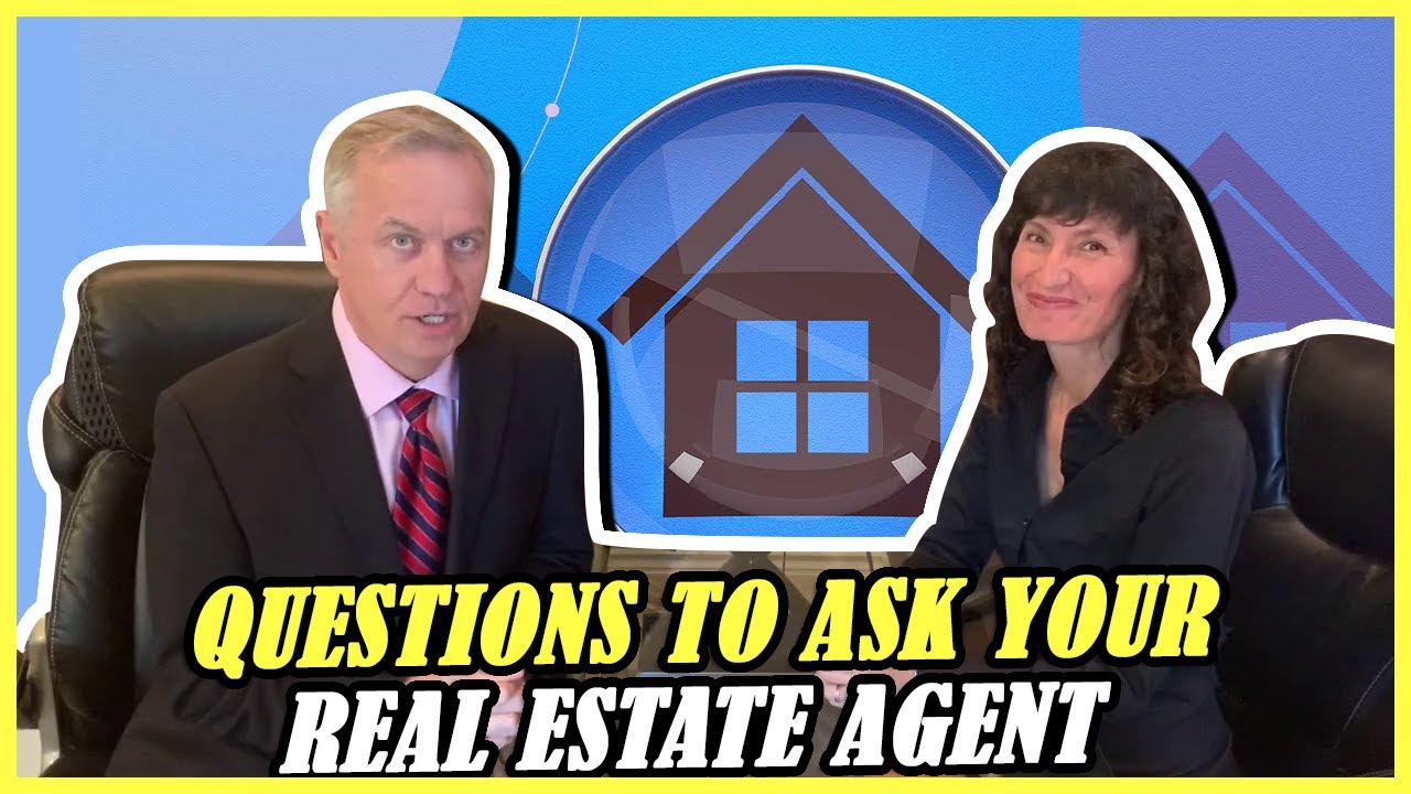 Questions to Ask your Real Estate Agent Before You List or Sell your Home