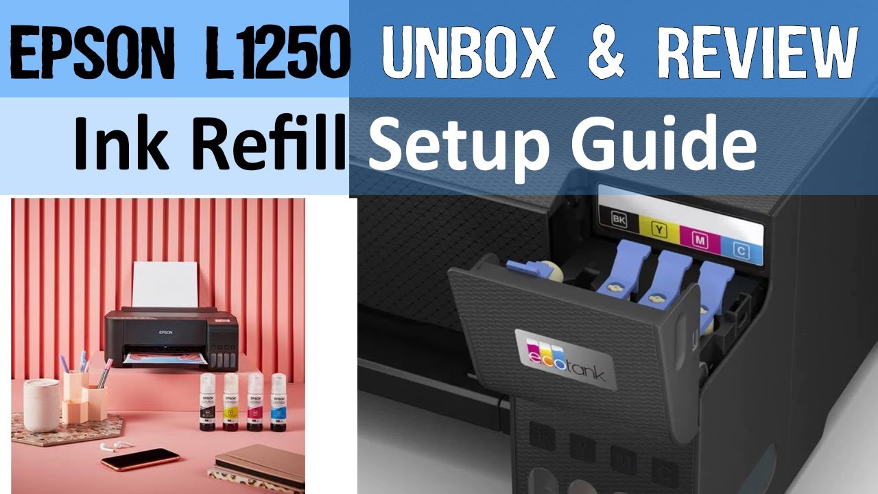 Epson EcoTank L1250 Unboxing, Ink Refill and Setup Guide
