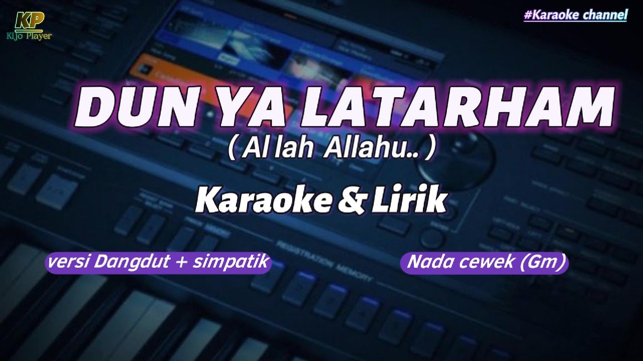 DUN YA LATARHAM (Allah Allahu) _ Karaoke & Lirik _ versi dangdut + simpatik _ nada cewek(Gm)