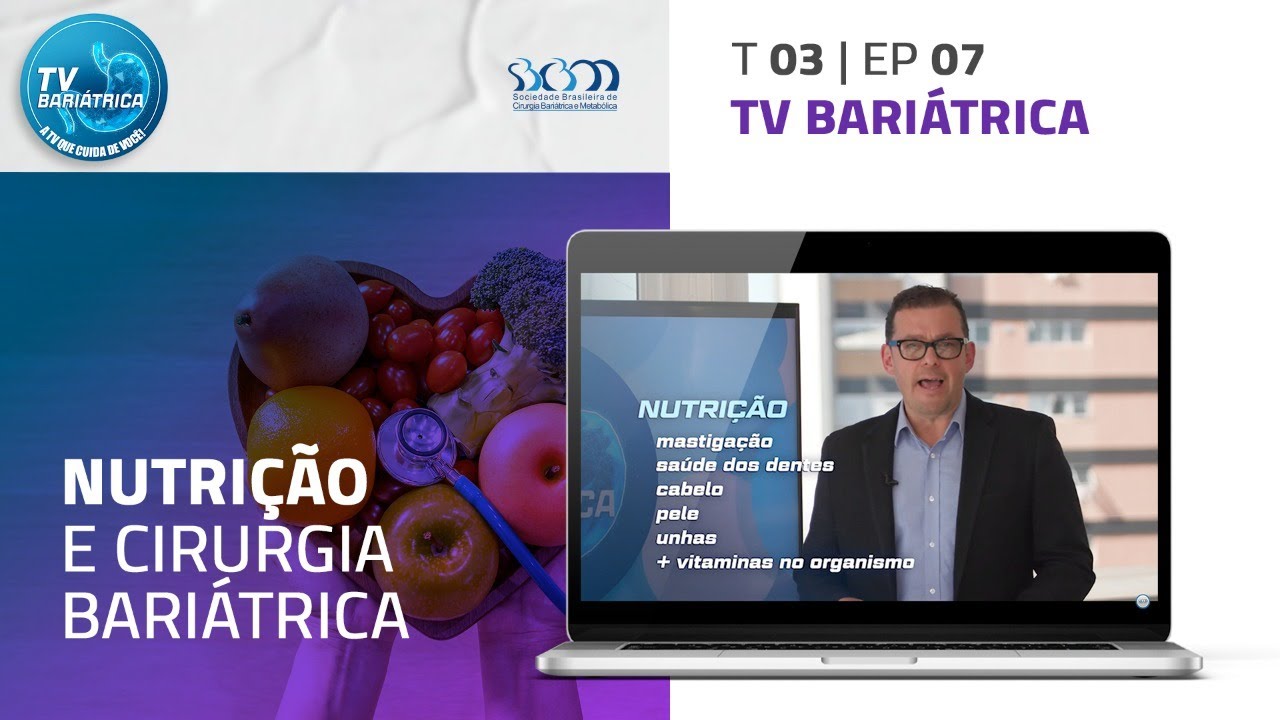 Nutrição e Cirurgia Bariátrica - TV Bariátrica SBCBM - EP07 | T03