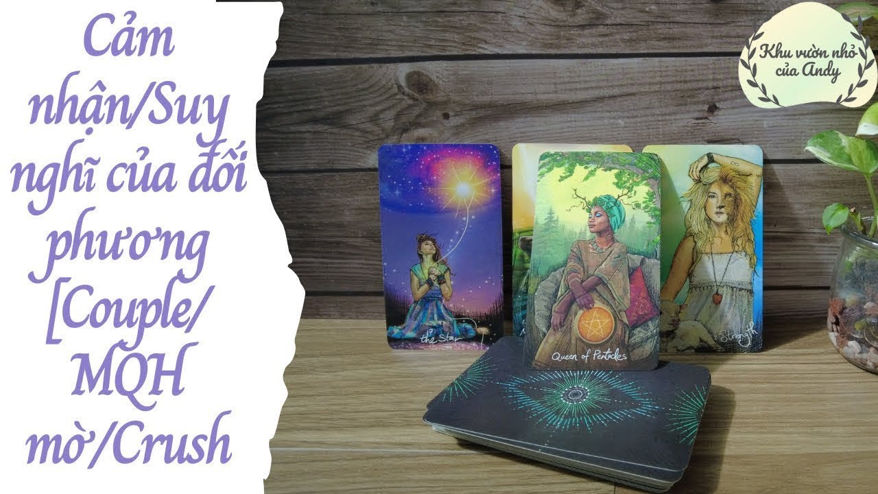 Cảm nhận/Suy nghĩ của đối phương [Couple/Mqh/Crush/Mờ mập]| Trải bài tarot | Khu vườn Andy