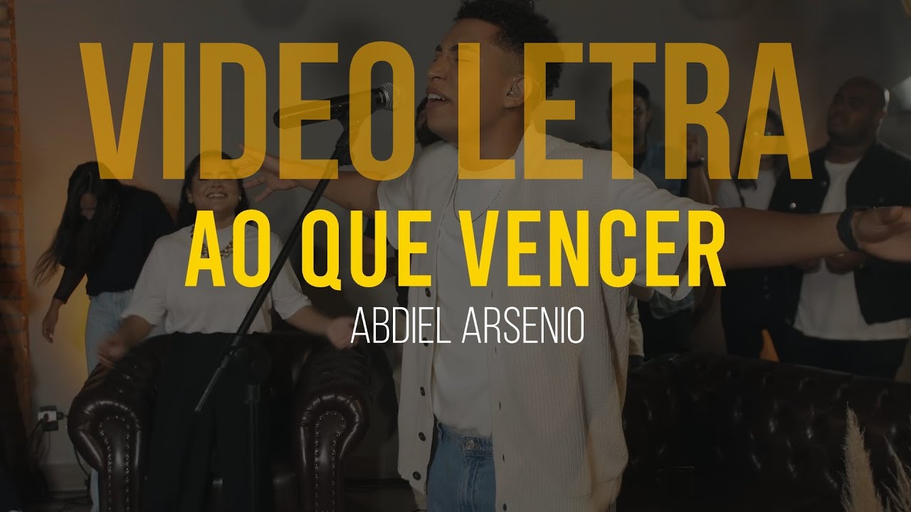 Abdiel Arsênio | Ao que Vencer [Vídeo Letra]