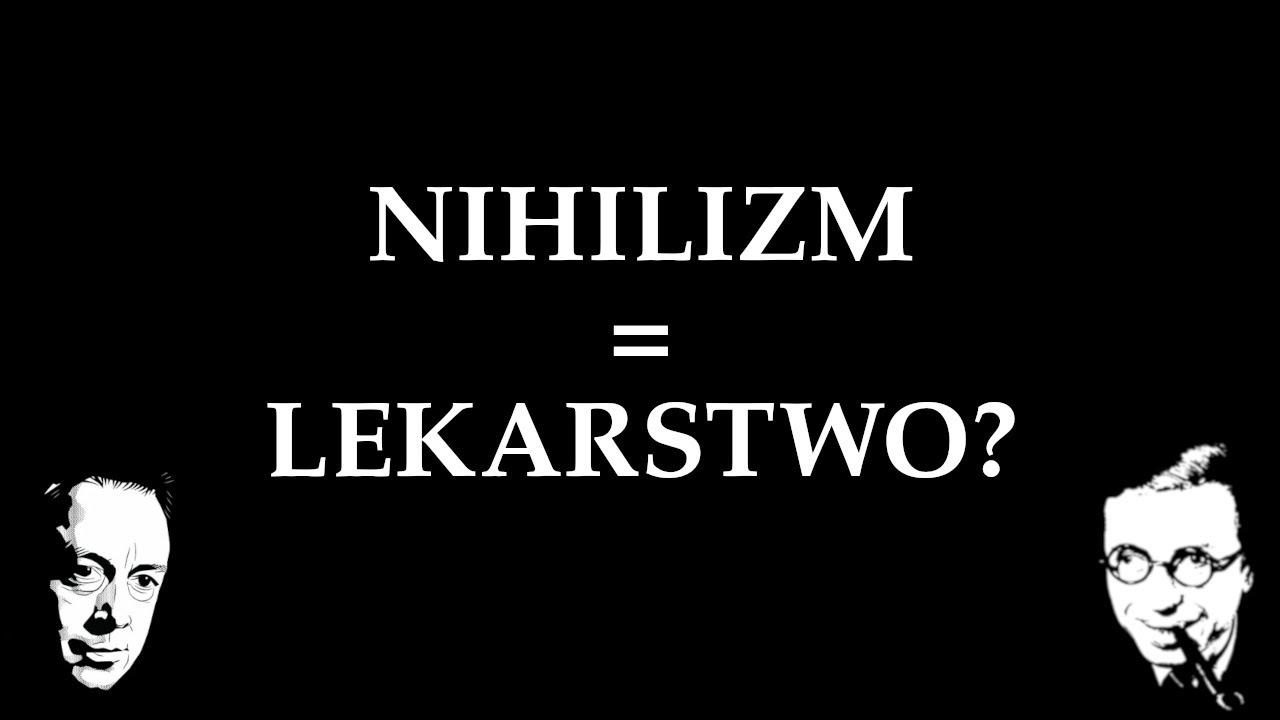Nihilizm = Lekarstwo czy choroba duszy?