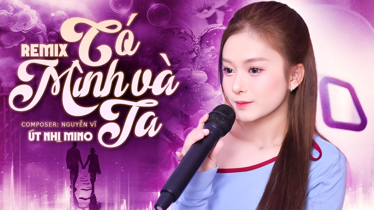 Có Mình Và Ta Remix ÚT NHỊ MINO (Bản Hot TikTok) - Một Sương Hai Nắng Dãi Dầu Cùng Nhau...