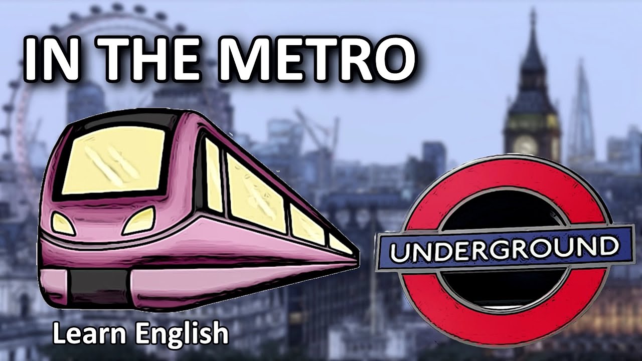 IN THE METRO/UNDERGROUND/SUBWAY // Dialogues in English.
