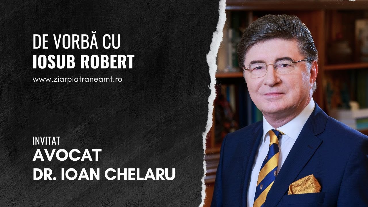 Cu avocatul dr. Ioan Chelaru, despre trecut, prezent și viitor