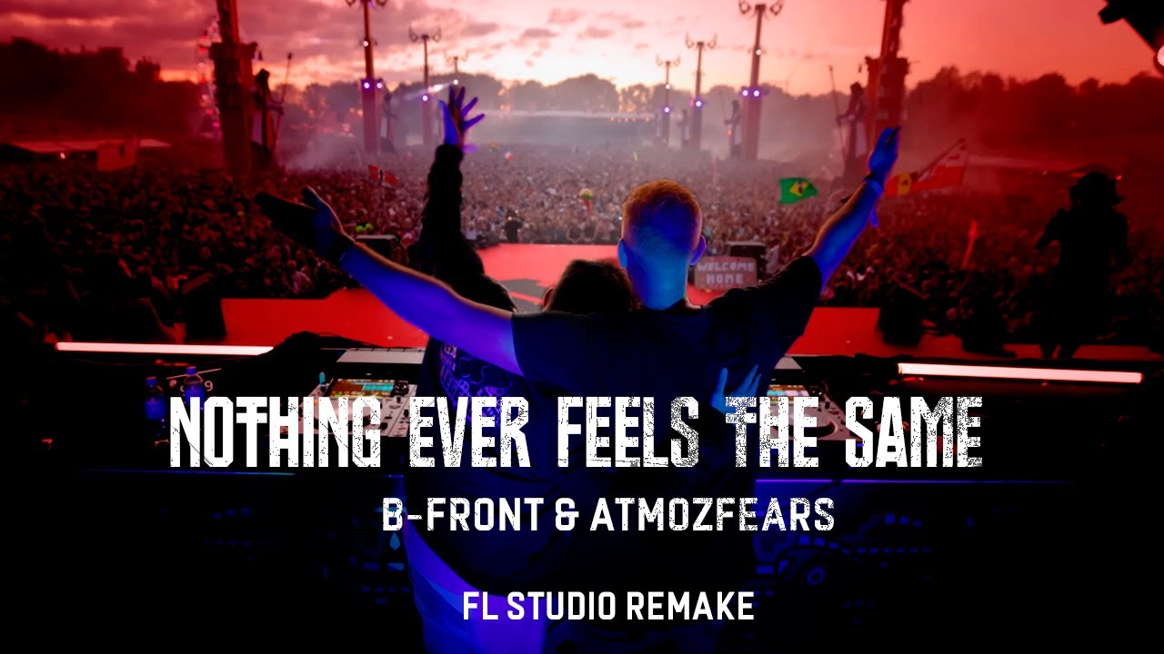 B-Front & Atmozfears - Nothing Ever Feels The Same [FL STUDIO REMAKE]