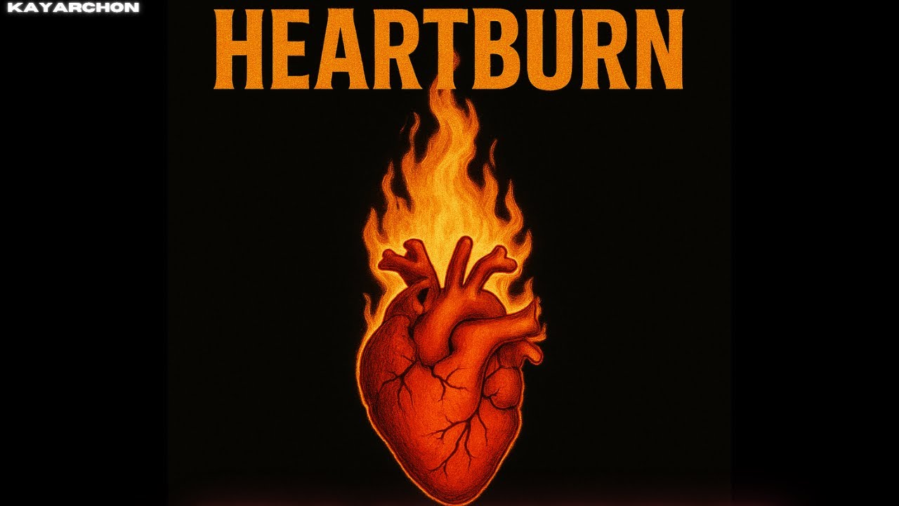 KayArchon - Heartburn (You Make My Heartburn)@KayArchon