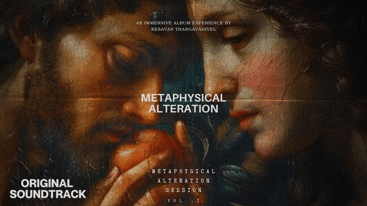 Metaphysical Alteration - Soundtrack (from Metaphysical Alteration Session Vol .01)  | K E S A V A N