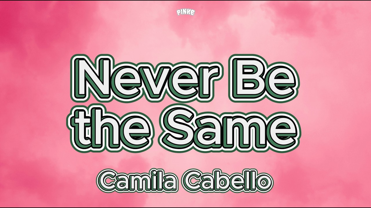 Never Be the Same (Lyrics) - Camila Cabello #neverbethesame #camilacabello #lyricsvideo