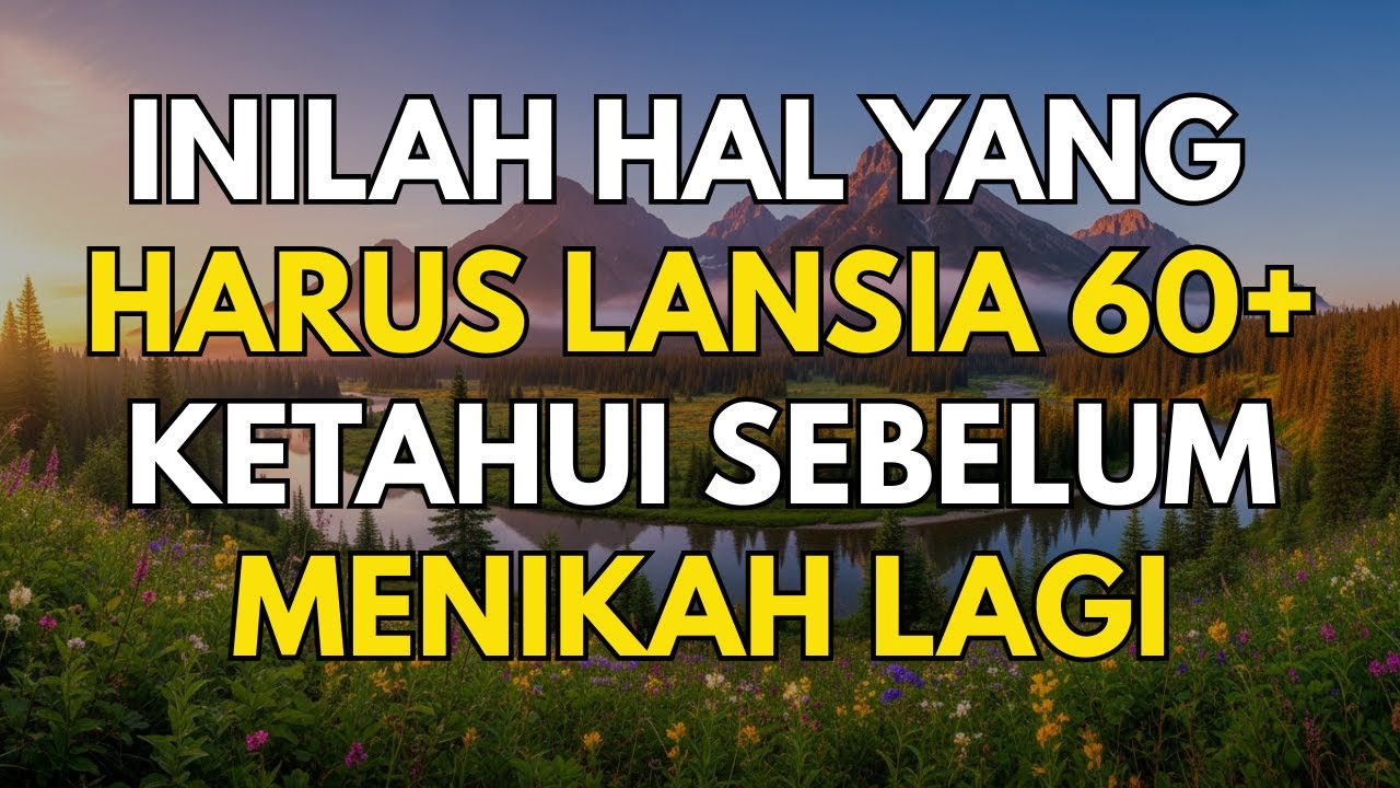 INILAH HAL YANG HARUS DIKETAHUI LANSIA 60+, SEBELUM MEMUTUSKAN MENIKAH LAGI.