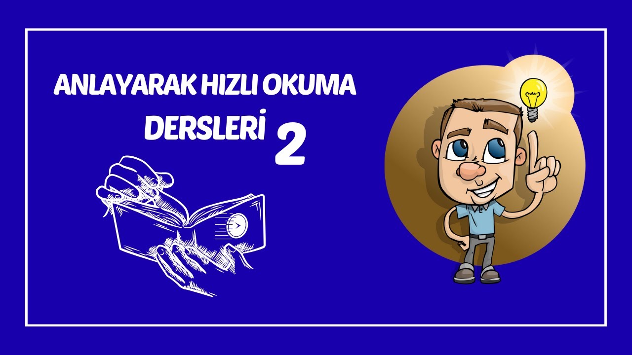 2 Test Çözme Teknikleri- Anlayarak Hızlı Okuma