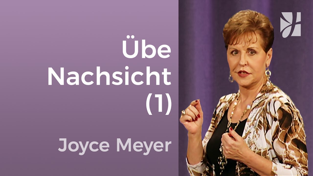 Übe Nachsicht (1) – Joyce Meyer – Beziehungen gelingen lassen
