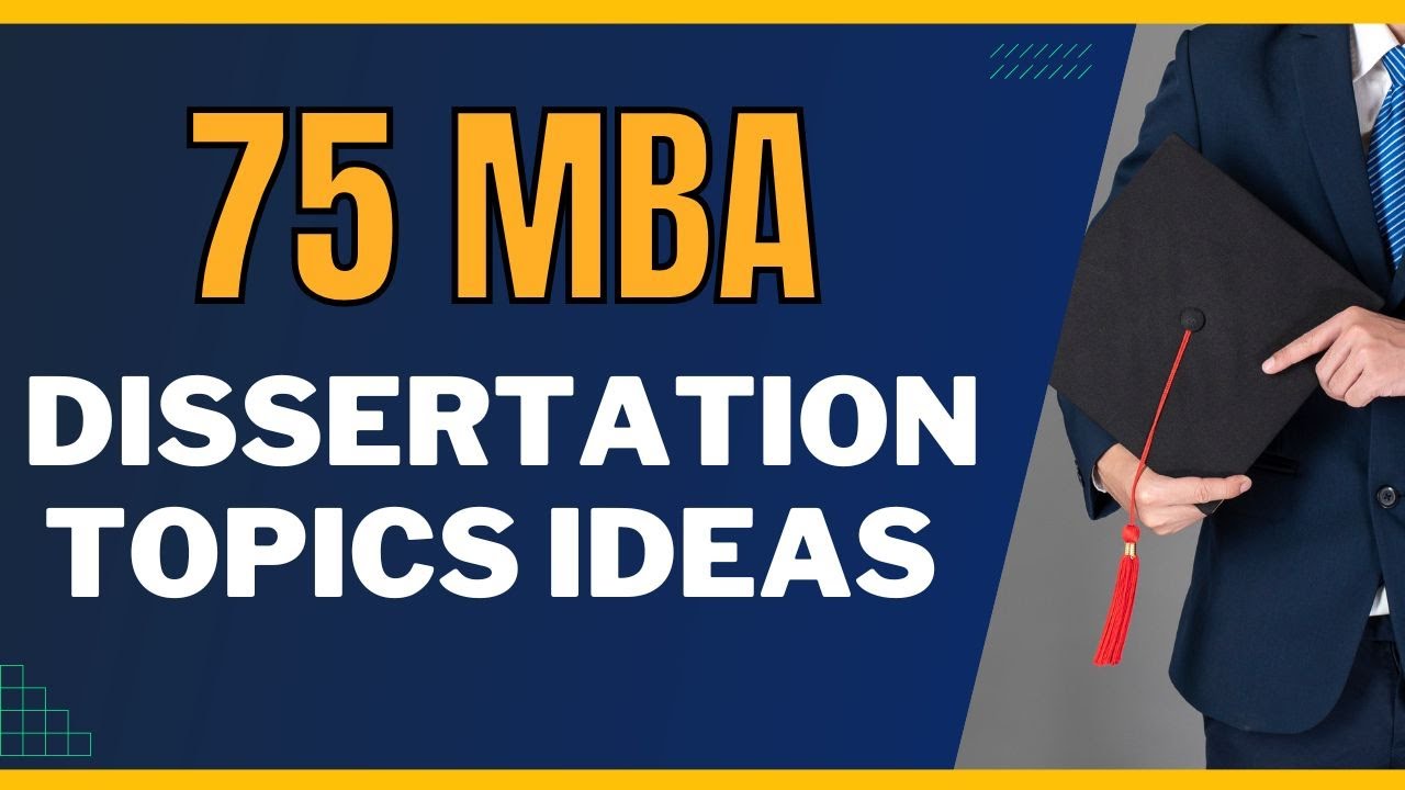 75 UNIQUE DISSERTATION RESEARCH PAPER TOPICS IDEAS FOR MBA STUDENTS IN 2026