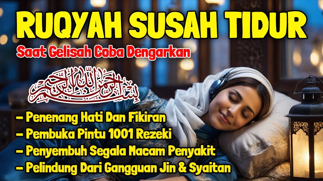 Susah Tidur Coba Dengarkan Surah Pengantar Tidur Ruqyah Susah Tidur Menghilangkan Stres Cemas Resah