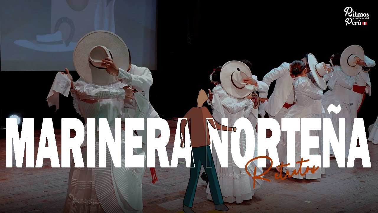 BAILE: MARINERA / RETRATOS - RITMOS Y MATICES DEL PERÚ