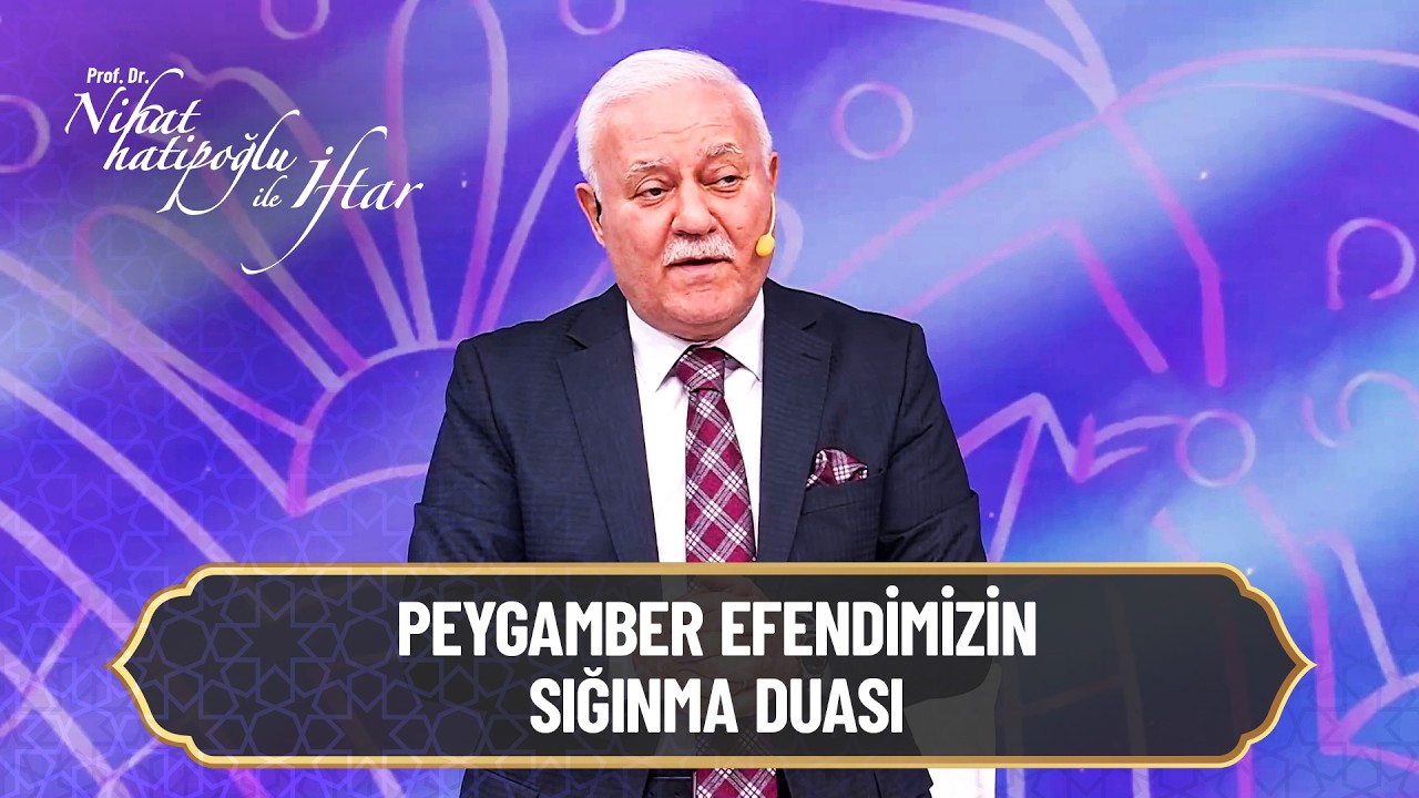 Peygamber efendimizin sığınma duası - Nihat Hatipoğlu ile İftar 8. Bölüm | 26 Şubat 2026