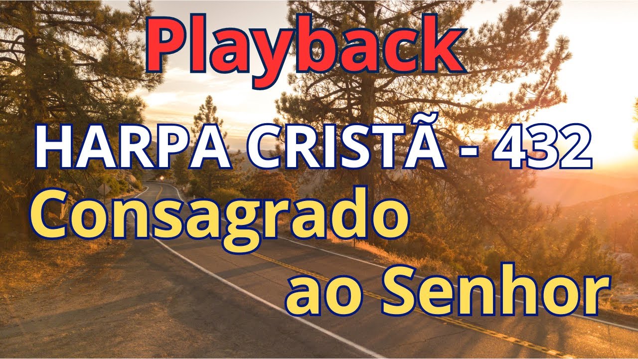 PLAYBACK - Harpa Cristã - 432 - Consagrado Ao Senhor - com letra