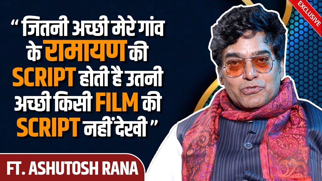 Ashutosh Rana's Most Unfiltered Interview Ever | Talks About His Journey From Ramleela To Film Sets