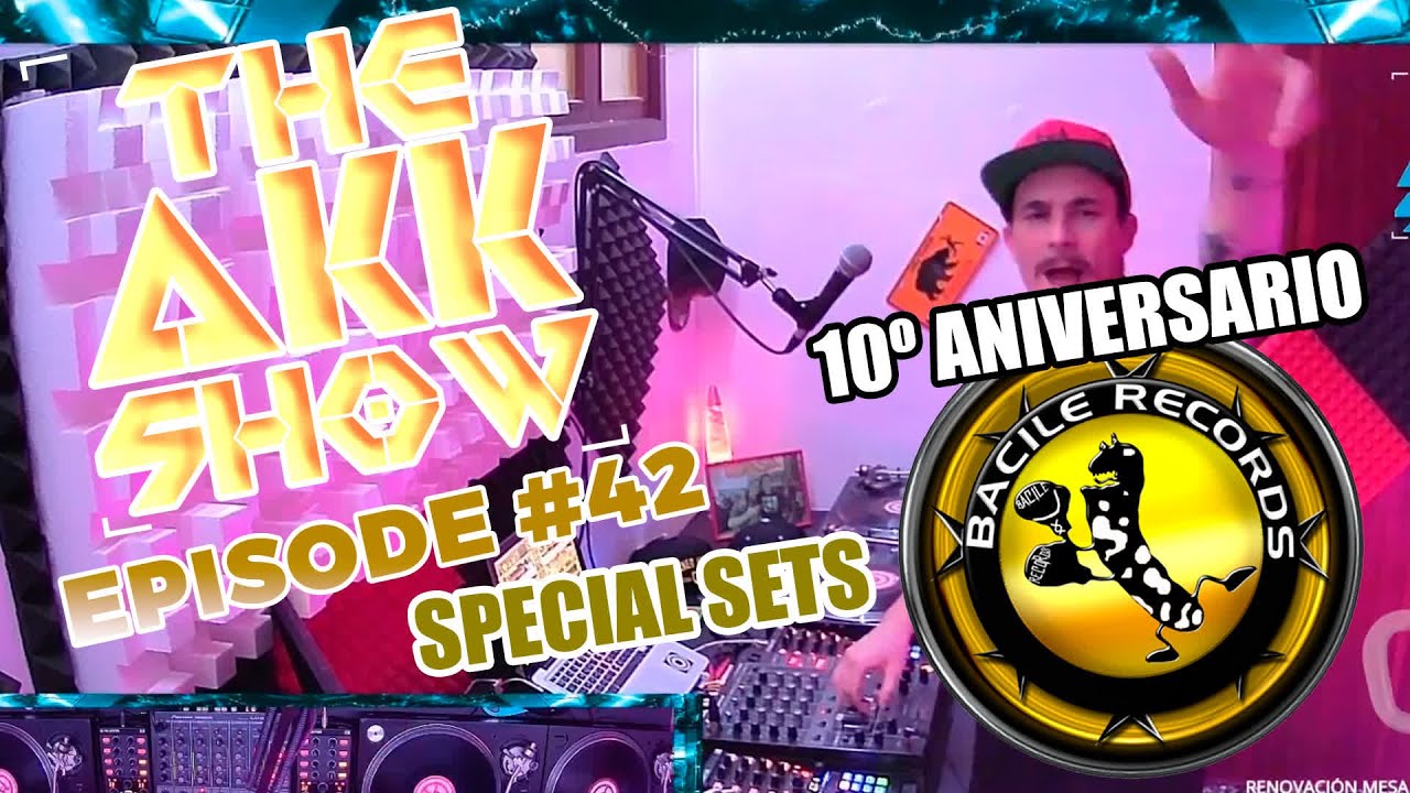 SPECIAL SETS: 10º ANIVERSARIO BACILE RECORDS - THE AKK SHOW #42